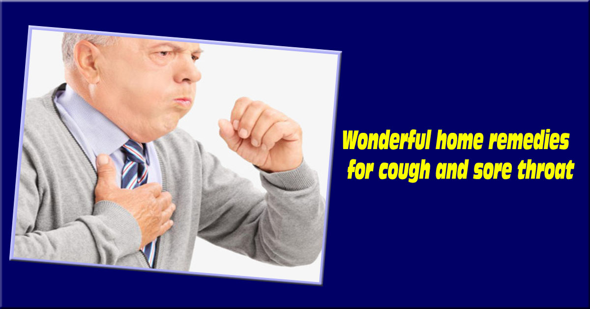 Wonderful home remedies for cough and sore throat-2021